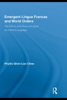 Emergent Lingua Francas and World Orders: The Politics and Place of English as a World Language