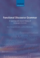 Functional Discourse Grammar : a Typologically-based Theory of Language Structure