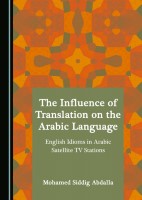 The Influence of Translation on the Arabic Language: English Idioms in Arabic Satellite TV Stations