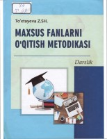 Maxsus fanlarni o`qitish metodikasi toxtayeva