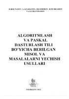 Algoritmlash va Paskal dasturlash tili bo'yicha berilgan misol va masalalarni yechish usullsri