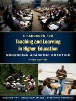 A Handbook for Teaching and Learning in Higher Education: Enhancing Academic Practice, Third edition