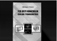 .I.Mislibayev.Yer osti konchilik ishlari texnologiyasi.